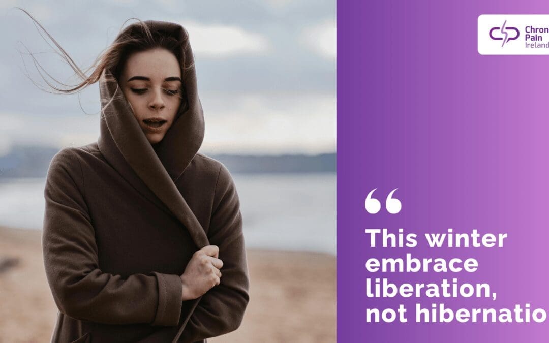 This winter embrace liberation, not hibernation – chronic pain